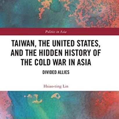 Taiwan, the United States, and the Hidden History of the Cold War in Asia Divided Allies
