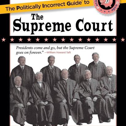 The Politically Incorrect Guide to the Supreme Court (The Politically Incorrect Guides)