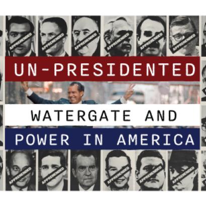 Un-Presidented: Watergate and Power in America graphic