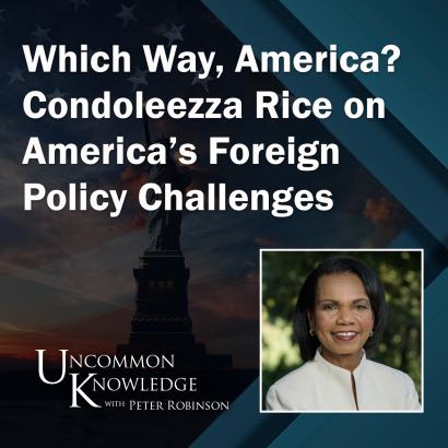 Uncommon Knowledge | Condoleezza Rice
