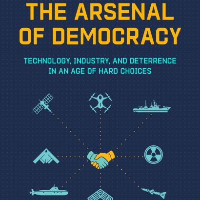 The Arsenal of Democracy: Technology, Industry, and Deterrence in an Age of Hard Choice