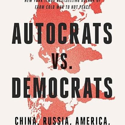 Autocrats vs. Democrats: China, Russia, America, and the New Global Disorder