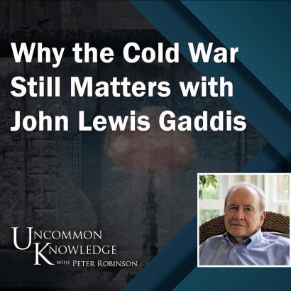Uncommon Knowledge, Peter Robinson, John Gaddis, Cold War