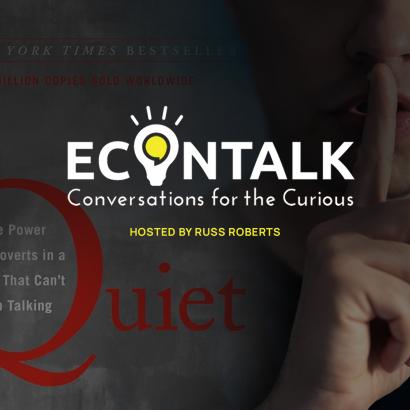 EconTalk, Quiet, Introvert, Extrovert