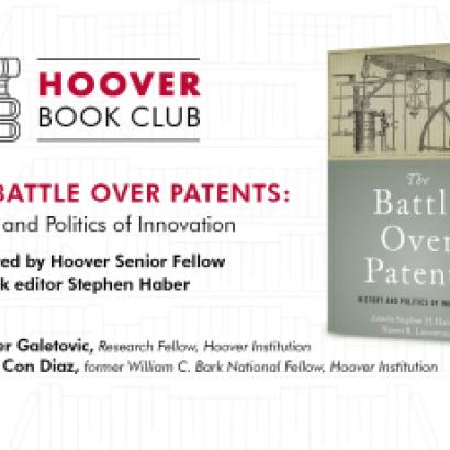 Image for Hoover Book Club: Stephen Haber On "The Battle Over Patents: History And Politics Of Innovation"