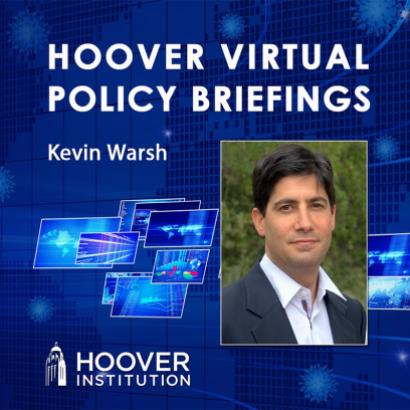 Image for Kevin Warsh on COVID-19 and the Federal Reserve | Hoover Virtual Policy Briefing