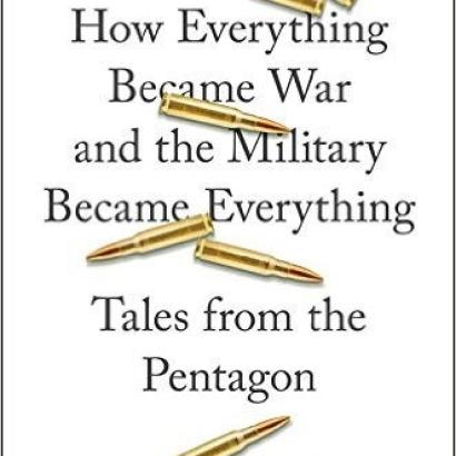 Image for How Everything Became War And The Military Became Everything: Tales From The Pentagon