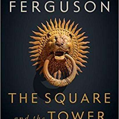 Image for The Square And The Tower: A Book Discussion With Niall Ferguson
