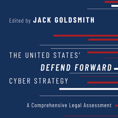 Image for The United States' Defend Forward Cyber Strategy: A Comprehensive Legal Assessment