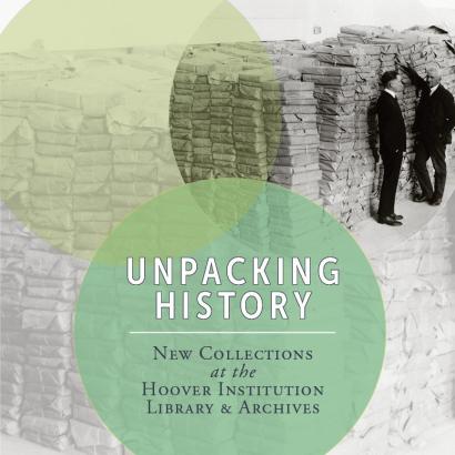 Image for Unpacking History: New Collections At The Hoover Institution Library & Archives