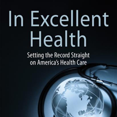 In Excellent Health:  Setting the Record Straight on America's Health Care