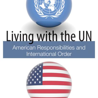 Living with the UN: American Responsibilities and International Order by Kenneth