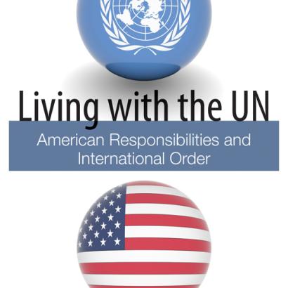 Living with the UN: American Responsibilities and International Order by Kenneth