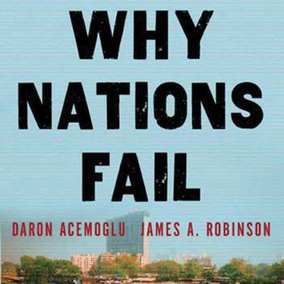 Why Nations Fail: The Origins of Power, Prosperity, and Poverty by Daron Acemogl