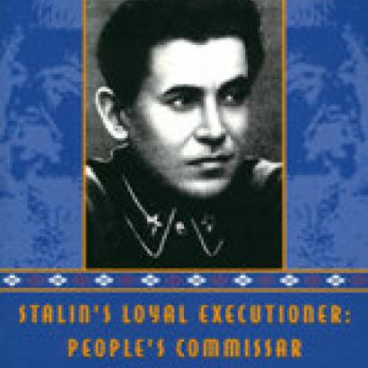 Stalin’s Loyal Executioner: People’s Commissar Nikolai Ezhov 1895–1940