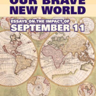 Our Brave New World:Essays on the Impact of September 11