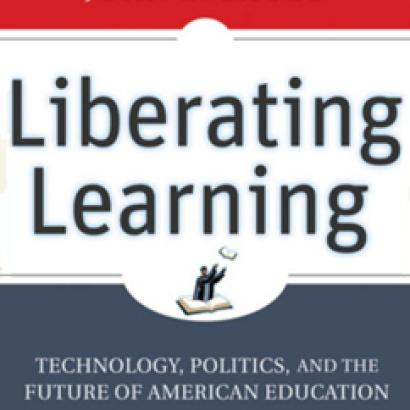 Liberating Learning: Technology, Politics, and the Future of American Education