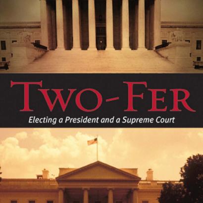 Two-Fer: Electing a President and a Supreme Court by Hoover research fellow and 