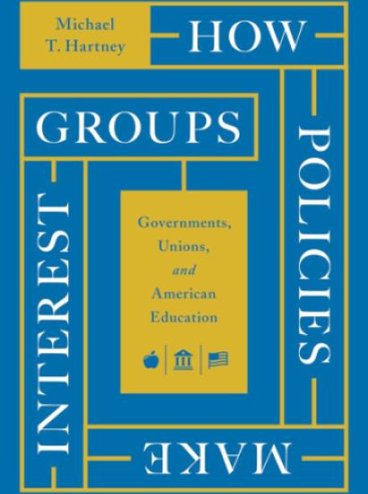 How Policies Make Interest Groups: Governments, Unions, and American Education