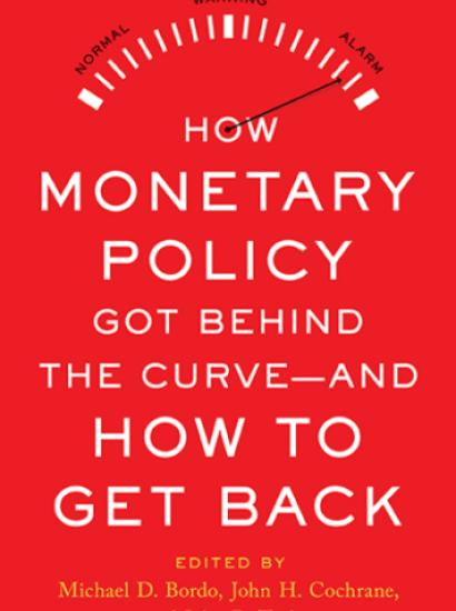 How Monetary Policy Got Behind the Curve—and How to Get Back