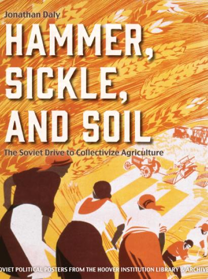 Hammer, Sickle, and Soil: The Soviet Drive to Collectivize Agriculture