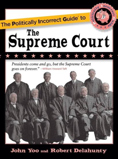 The Politically Incorrect Guide to the Supreme Court (The Politically Incorrect Guides)