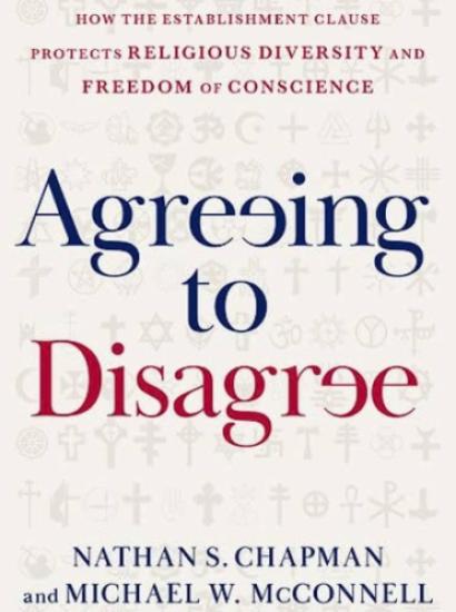 Agreeing to Disagree: How the Establishment Clause Protects Religious Diversity and Freedom of Conscience (Inalienable Rights)