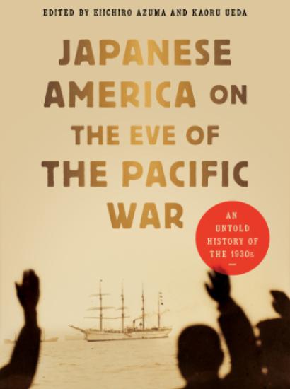 Japanese America on the Eve of the Pacific War: An Untold History of the 1930s