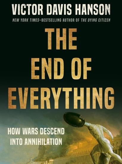 The End of Everything: How Wars Descend into Annihilation