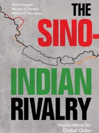 The Sino-Indian Rivalry: Implications for Global Order