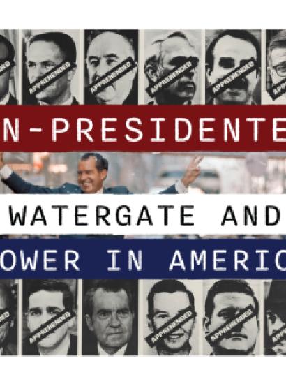 Un-Presidented: Watergate and Power in America graphic