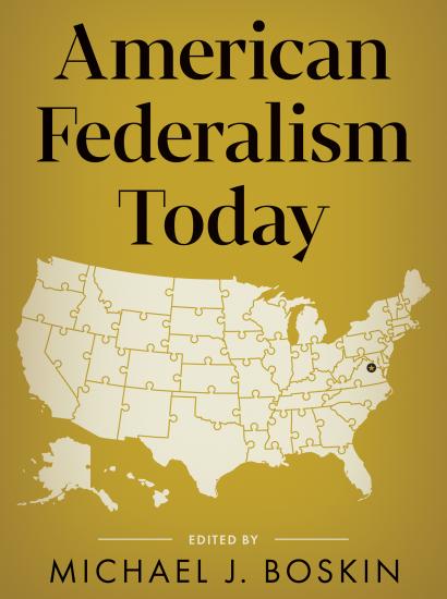 American Federalism Today: Perspectives on Political and Economic Governance  by Michael J. Boskin (ed.)