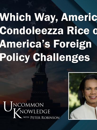 Uncommon Knowledge | Condoleezza Rice