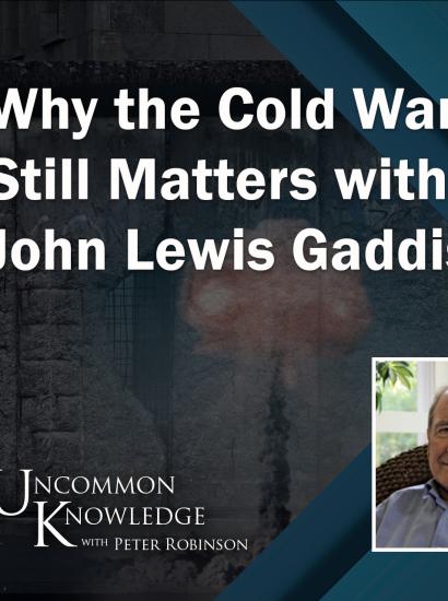 Uncommon Knowledge, Peter Robinson, John Gaddis, Cold War