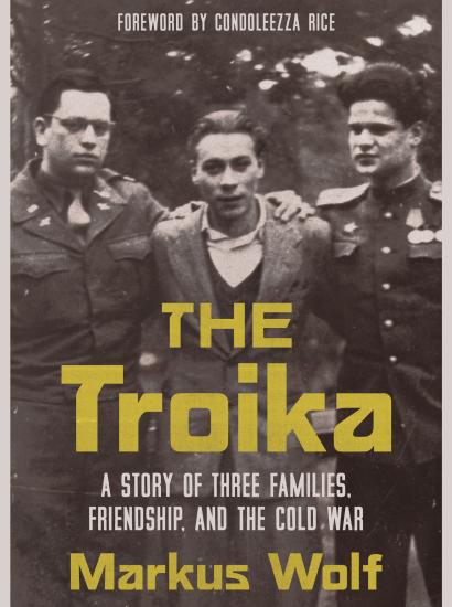 The Troika: A Story of Three Families, Friendship, and the Cold War