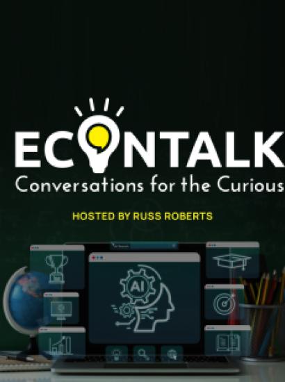 EconTalk Conversations for the Curious