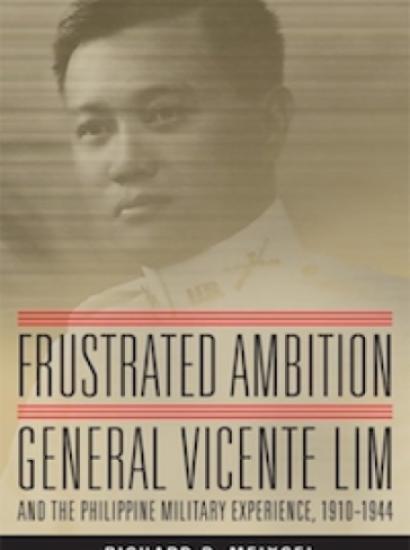 Frustrated Ambition General Vicente Lim and the Philippine Military Experience