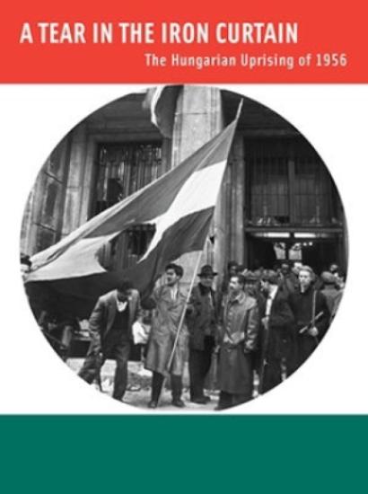 Image for A Tear in the Iron Curtain: The Hungarian Uprising of 1956