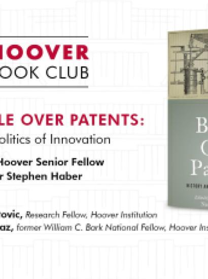 Image for Hoover Book Club: Stephen Haber On "The Battle Over Patents: History And Politics Of Innovation"