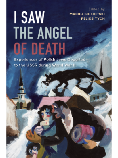 Image for I Saw the Angel of Death: Experiences of Polish Jews Deported to the USSR during World War II 