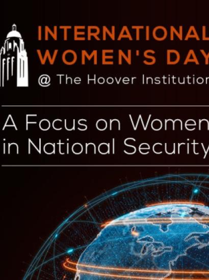 Image for International Women's Day @ The Hoover Institution | A Focus On Women In National Security