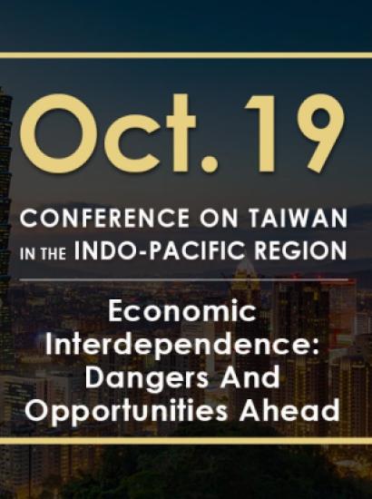 Image for Economic Interdependence: Dangers And Opportunities Ahead | 2020 Conference On Taiwan In The Indo-Pacific Region