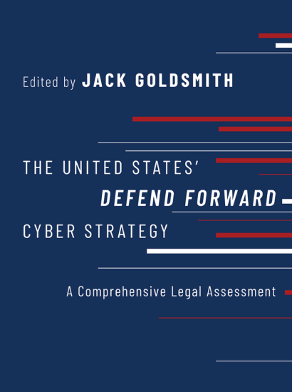 Image for The United States' Defend Forward Cyber Strategy: A Comprehensive Legal Assessment