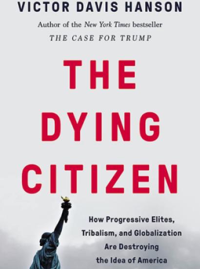 Image for Hoover Book Club: Victor Davis Hanson On "The Dying Citizen: How Progressive Elites, Tribalism, And Globalization Are Destroying The Idea Of America"