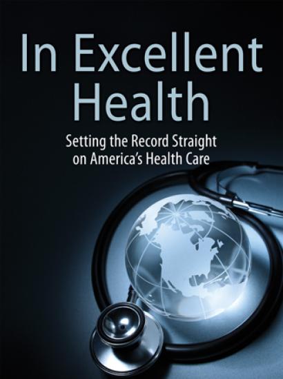 In Excellent Health:  Setting the Record Straight on America's Health Care