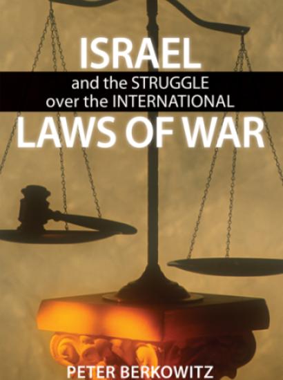 Israel and the Struggle over the International Laws of War by Peter Berkowitz