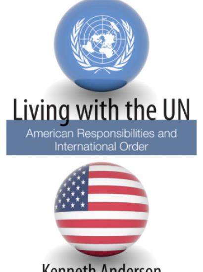 Living with the UN: American Responsibilities and International Order by Kenneth