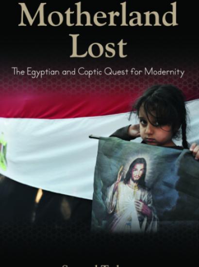 Motherland Lost: The Egyptian and Coptic Quest for Modernity by Samuel Tadros