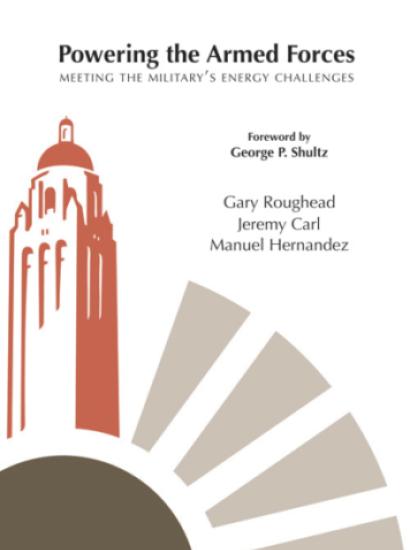 Powering the Armed Forces: Meeting the Military’s Energy Challenges by Gary Roug