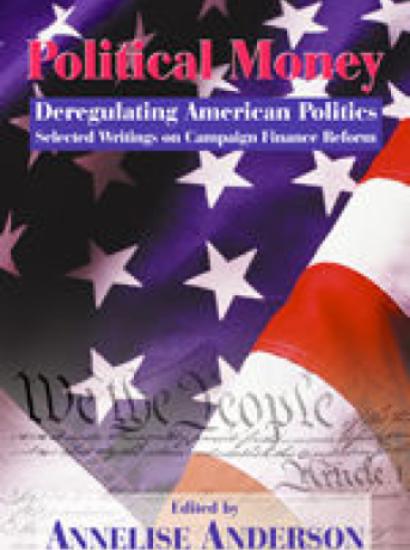 Political Money: Deregulating American Politics 